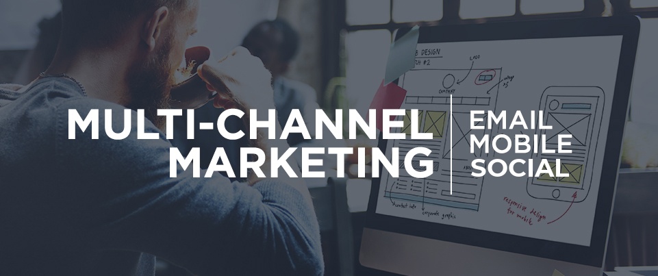 MULTI-CHANNEL MARKETING - EMAIL MOBILE SOCIAL